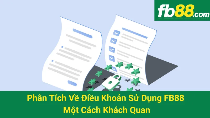 Phân Tích Về Điều Khoản Sử Dụng FB88 Một Cách Khách Quan 1 Phân Tích Về Điều Khoản Sử Dụng FB88 Một Cách Khách Quan