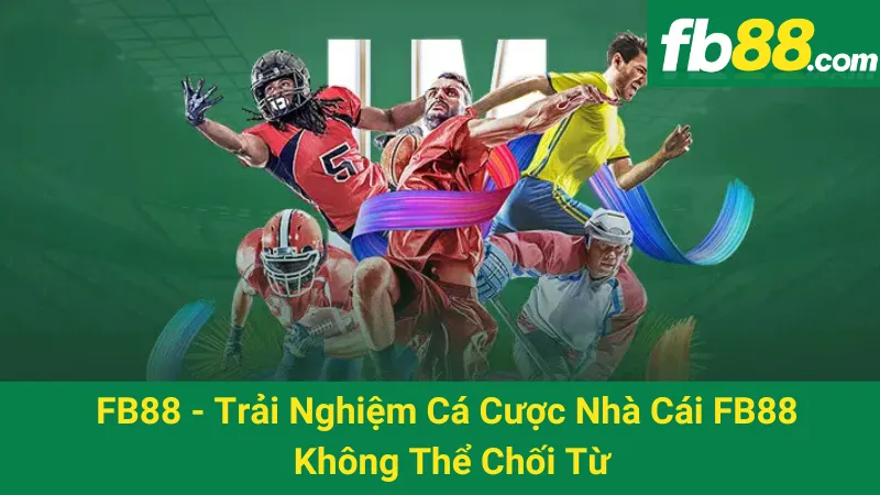 FB88 - Trải Nghiệm Cá Cược Nhà Cái FB88 Không Thể Chối Từ 1 FB88 - Trải Nghiệm Cá Cược Nhà Cái FB88 Không Thể Chối Từ
